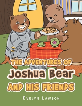 Paperback The Adventures of Joshua Bear and His Friends Book