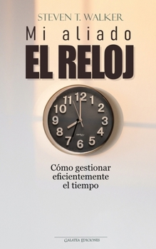 Paperback Mi aliado el reloj: Cómo gestionar eficientemente el tiempo [Spanish] Book