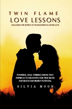 Paperback Twin Flame Love Lessons: Unlocking The Secrets Of Transcendental Divine Love Book