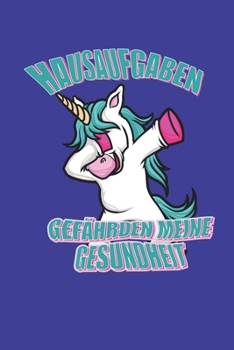 Hausaufgabe gefährden meine Gesundheit: Notizbuch A5 - Notebook; Notizheft; Notizbuch gepunktet; Notizblock gepunktet; Geschenk für Schüler (German Edition)