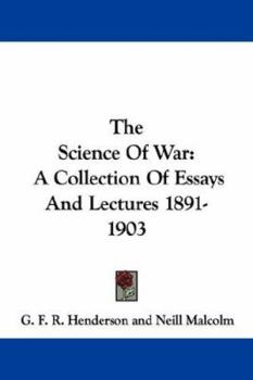 The Science of War: A Collection of Essays and Lectures, 1892-1903