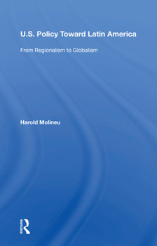 Paperback U.S. Policy Toward Latin America: From Regionalism to Globalism Book