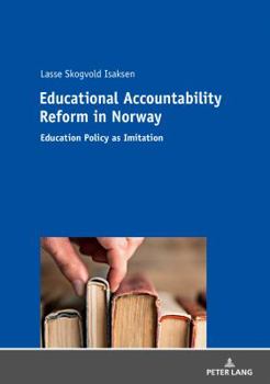 Hardcover Educational Accountability Reform in Norway: Education Policy as Imitation Book