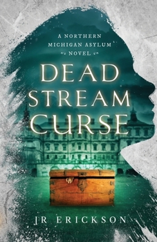 Paperback Dead Stream Curse: A Northern Michigan Asylum Novel Book