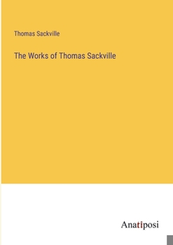 Paperback The Works of Thomas Sackville Book