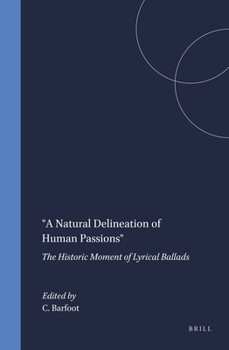 A Natural Delineation of Human Passions: The Historic Moment of Lyrical Ballads (DQR Studies in Literature 34)