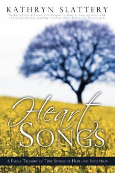 Paperback Heart Songs: A Family Treasury of True Stories of Hope and Inspiration Book