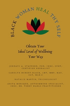 Black Woman HEAL Thy Self: Obtain Your Ideal Level of Wellbeing Your Way