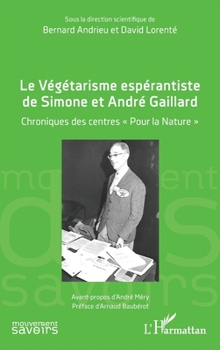 Le Végétarisme espérantiste de Simone et André Gaillard: Chroniques des centres « Pour la Nature » (Mouvement Des Savoirs) (French Edition)