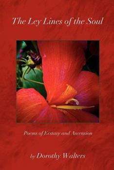 Paperback The Ley Lines of the Soul: Poems of Ecstasy and Ascension Book