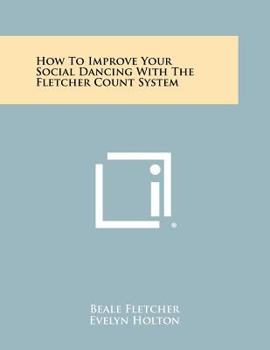 Paperback How To Improve Your Social Dancing With The Fletcher Count System Book