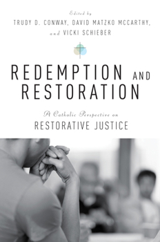 Paperback Redemption and Restoration: A Catholic Perspective on Restorative Justice Book