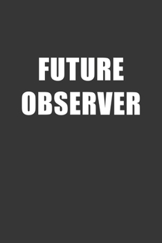 Paperback Future Observer Notebook: Lined Journal, 120 Pages, 6 x 9, Affordable Gift For Student, Future Dream Job Journal Matte Finish Book