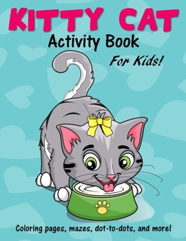 Paperback Kitty Cat Activity Book for Kids: Cute Coloring Pages, Mazes, Dot to Dot Games and More! Book