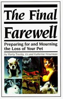 Paperback The Final Farewell: Preparing for and Mourning the Loss of Your Pet Book