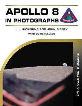 Apollo 8 in Photographs: The Apollo Photo Archive (The Apollo Photo Archive, 3)