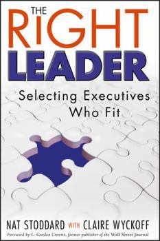 Hardcover The Right Leader: Selecting Executives Who Fit Book