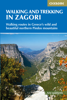 Paperback Walking and Trekking in the Zagori: Walking Routes in Greece's Wild and Beautiful Northern Pindos Mountains Book