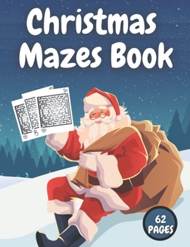 Paperback Christmas Mazes Book: An Amazing Maze Activity Book for Kids Preschoolers and Toddlers Fun Children's Christmas Gift Book