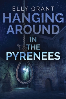 Hanging Around In The Pyrenees - Book #6 of the Death in the Pyrenees
