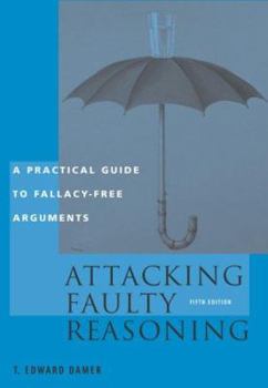 Paperback Attacking Faulty Reasoning: Practical Guide to Fallacy-Free Arguments, 5th Edition Book