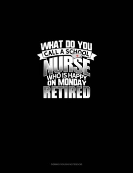 What Do You Call A School Nurse Who Is Happy On Monday? RETIRED: Genkouyoushi Notebook