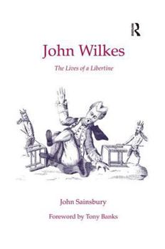 Hardcover John Wilkes: The Lives of a Libertine Book