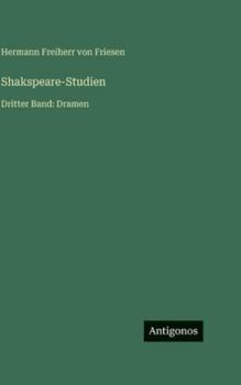 Shakspeare-Studien: Dritter Band: Dramen
