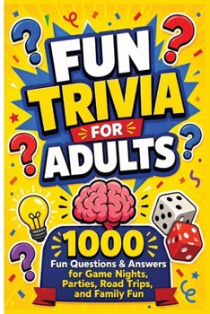 Paperback Fun Trivia For Adults: 1000 Fun Questions & Answers for Game Nights, Parties, Road Trips, and Family Fun Book