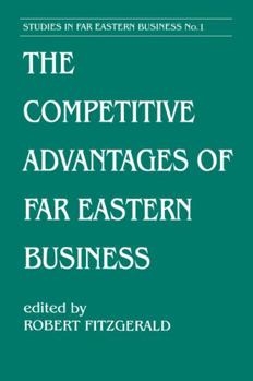 Hardcover The Competitive Advantages of Far Eastern Business (Studies in Far Eastern Business) Book
