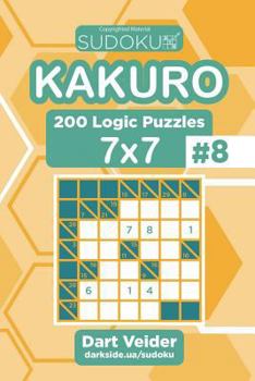 Paperback Sudoku Kakuro - 200 Logic Puzzles 7x7 (Volume 8) Book