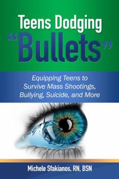 Paperback Teens Dodging "Bullets": Equipping Teens to Survive Mass Shootings, Bullying, Suicide, and More Book