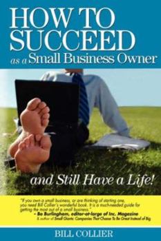 Paperback How to Succeed as a Small Business Owner ... and Still Have a Life! Book