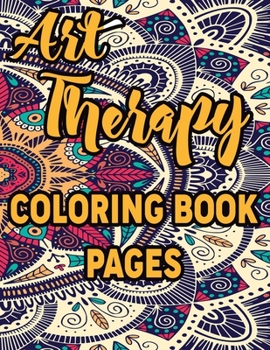 Art Therapy Coloring Book Pages: Amazing Patterns An Adult Coloring Book with Fun, Easy, and Relaxing Coloring Pages