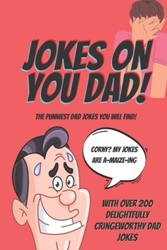 Paperback Jokes On You Dad: The Punniest Dad Jokes You Will Find Book