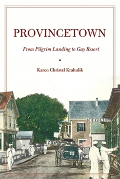 Hardcover Provincetown: From Pilgrim Landing to Gay Resort Book