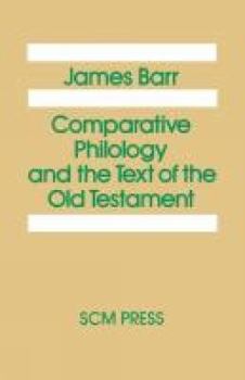 Comparative Philology and the Text of the Old Testament: With Additions and Corrections