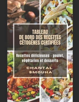 Paperback Tableau de Bord Des Recettes Cetogenes Certifi?es: Recettes d?licieuses - poulet, v?g?tarien et desserts [French] Book