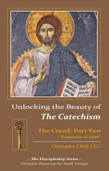 Paperback Unlocking the Beauty of the Catechism: Creed: Part Two Book