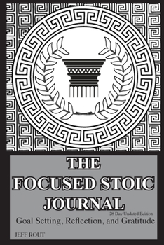 Paperback The Focused Stoic Journal 28 Day Undated Edition: Goal Setting, Reflection, and Gratitude Book