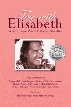 Paperback Tea with Elisabeth: Tributes to Hospice Pioneer Dr. Elisabeth Kubler-Ross Book