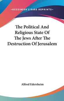 Hardcover The Political And Religious State Of The Jews After The Destruction Of Jerusalem Book