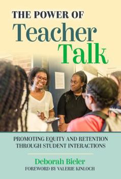 Paperback The Power of Teacher Talk: Promoting Equity and Retention Through Student Interactions Book