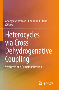 Paperback Heterocycles Via Cross Dehydrogenative Coupling: Synthesis and Functionalization Book