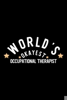 Paperback World's Okayest Occupational Therapist: Nice Notebook for Occupational Therapist - Funny Christmas Gift Idea for Occupational Therapist - Occupational Book