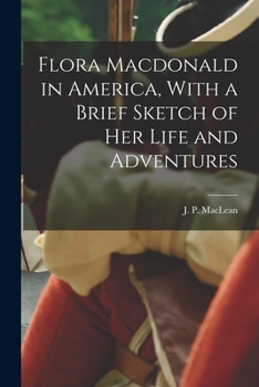 Paperback Flora Macdonald in America, With a Brief Sketch of Her Life and Adventures Book