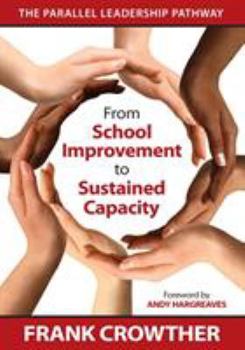 Paperback From School Improvement to Sustained Capacity: The Parallel Leadership Pathway Book