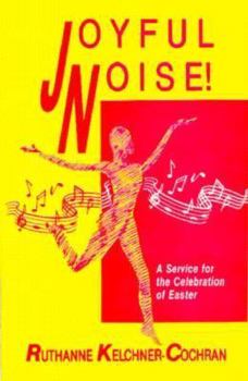 Paperback Joyful Noise: A Service For The Celebration Of Easter Book