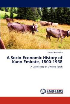 Paperback A Socio-Economic History of Kano Emirate, 1800-1968 Book