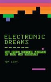 Hardcover Electronic Dreams: How 1980s Britain Learned to Love the Computer Book